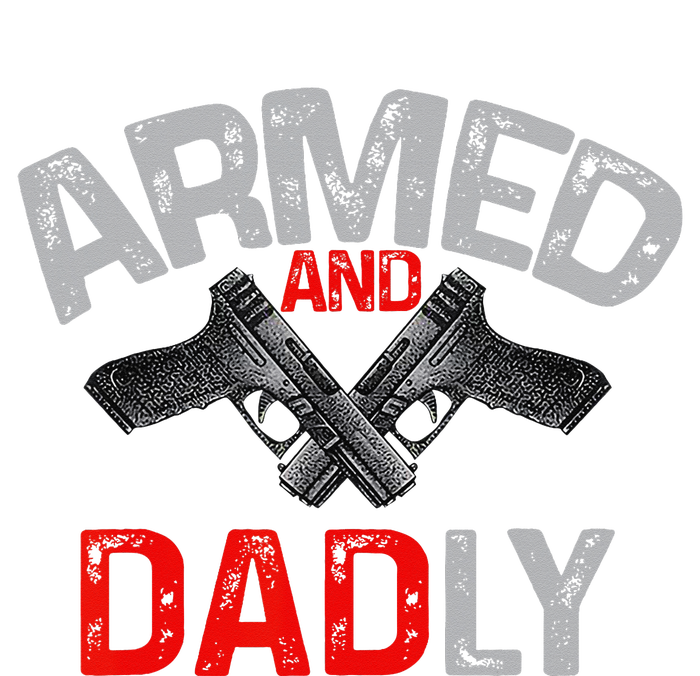 Armed And Dadly Funny Deadly Father Gift For Fathers Day Pajama Set