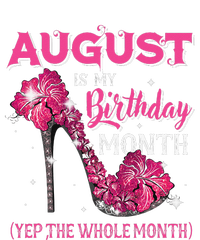 August Is My Birthday Yep The Whole Month Birthday High Heel T-Shirt