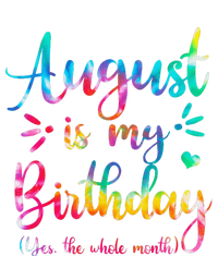 August Is My Birthday Yes The Whole Month August Birthday T-Shirt