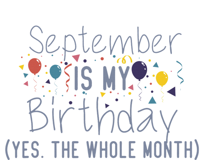 Funny September Is My Birthday Yes The Whole Month Birthday Softstyle Adult Sport Polo