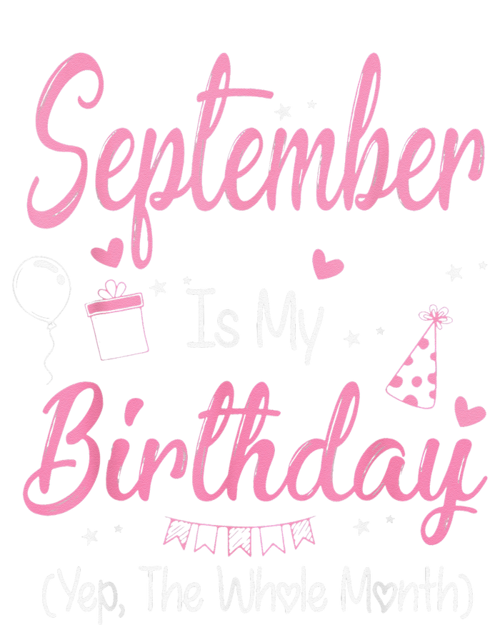 September Is My Birthday Month Yep The Whole Month T-Shirt