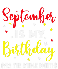 September Is My Birthday The Whole Month September Birthday T-Shirt