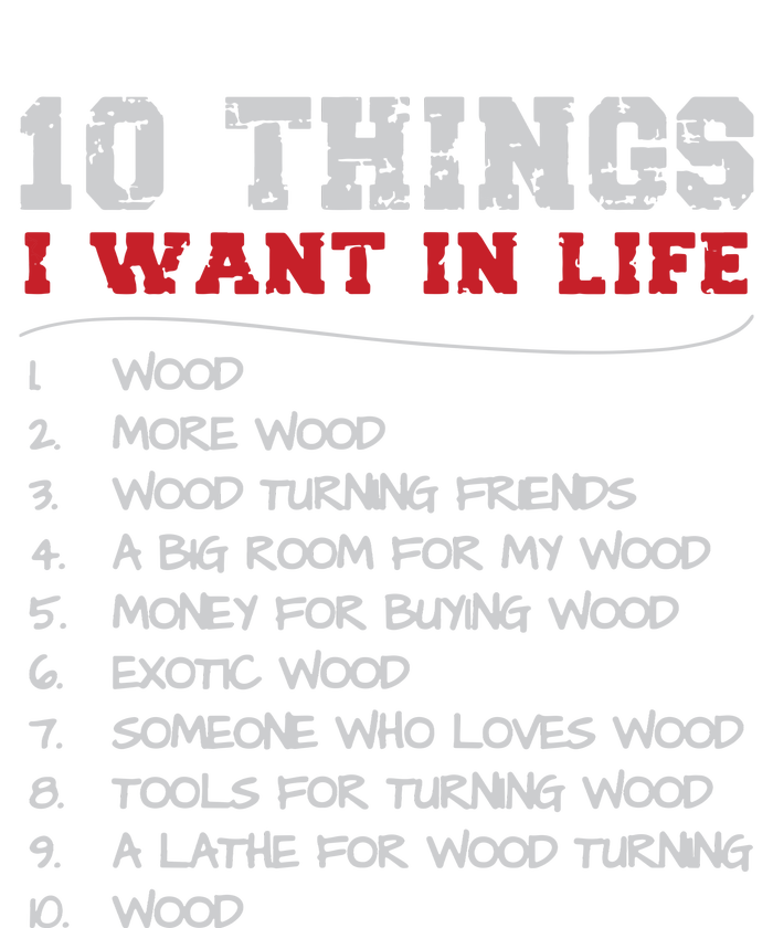 10 Things I Want In Life Wood More Wood Turning Woodworking Ladies Long Sleeve Shirt