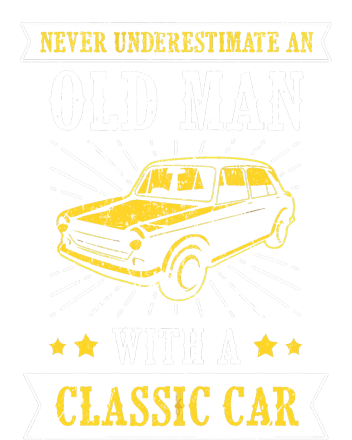 Im Not Old Never Underestimate An Old Classic Car Fan Cool Gift T-Shirt