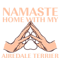 Namaste Home With My Airedale Terrier Dog Lover Funny Gift Hoodie