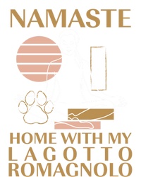 Namaste Home With My Lagotto Romagnolo Sayings Dog Lover Meaningful Gift T-Shirt