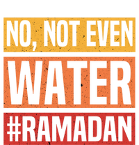 No Not Even Water Ramadan Mubarak Fasting Muslim Eid Islamic Gift T-Shirt