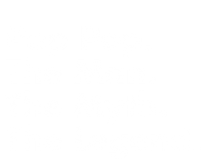 Pop Pop The The Myth The Legend Dad Grandpa Gift T-Shirt