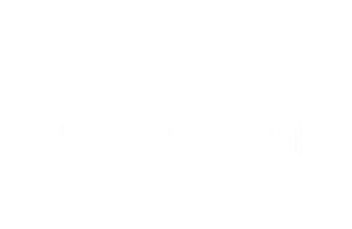 Libraries Are For Everyone Gift Library Social Justice Meaningful Gift Poster