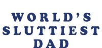 Worlds Sluttiest Dad Funny Fathers Day For Daddy Father Dad Gift Softstyle Adult Sport Polo