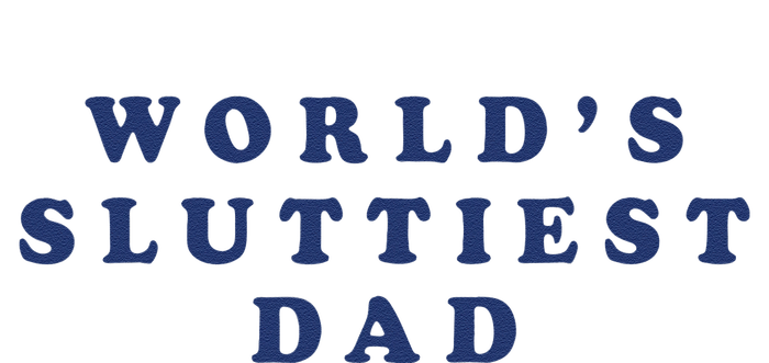 Worlds Sluttiest Dad Funny Fathers Day For Daddy Father Dad Gift Softstyle Adult Sport Polo