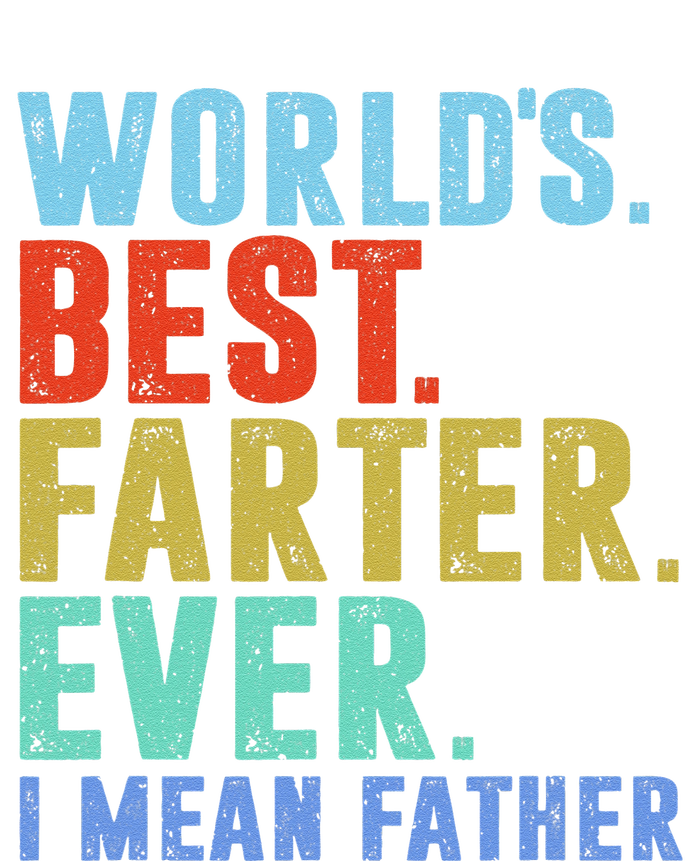 Worlds Best Farter I Mean Father Ever Fathers Day Tall Long Sleeve T-Shirt