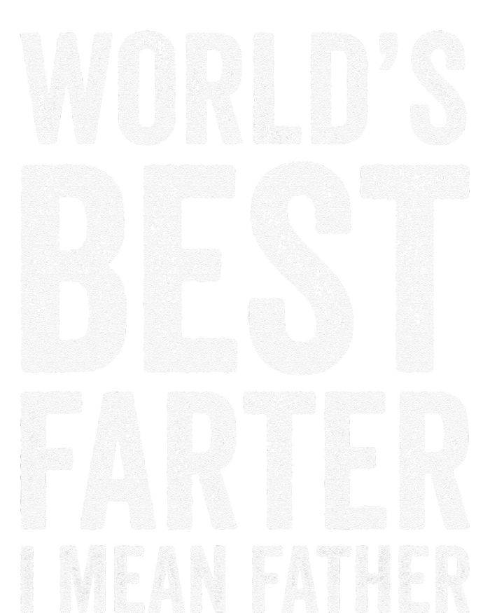 Worlds Best Farter I Mean Father Funny Fathers Day Top T-Shirt