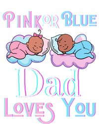 Pink Or Blue Dad Loves You Shower Gender Reveal Daddy Great Gift T-Shirt