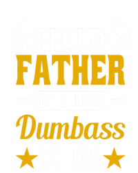 Proud Father Of A Few Dumbass Sarcastic Dad Gift Great Gift Ladies Long Sleeve Shirt