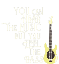 Bass Player You Can Hear The Music But You Feel The Bass T-Shirt