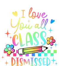 I Love You All Class Dismissed Teacher Last Day Of School T-Shirt