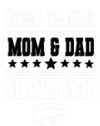 Forget The Grad Mom And Dad Survived Graduation Family T-Shirt