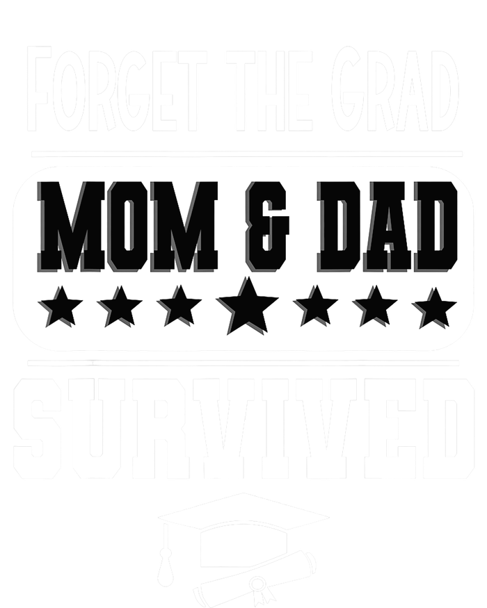 Forget The Grad Mom And Dad Survived Graduation Family T-Shirt