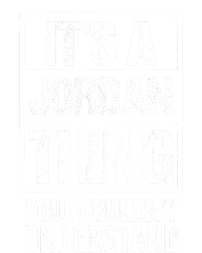 It's A Jordan Thing You Wouldn't Understand | Family Name T-Shirt