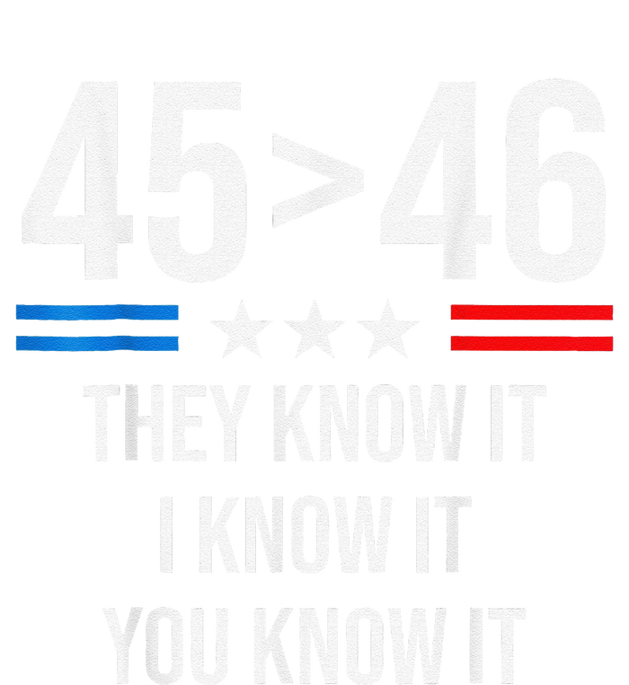 45 Is Greater Than 46 I Know It You Know It Funny Trump 2024 T-Shirt