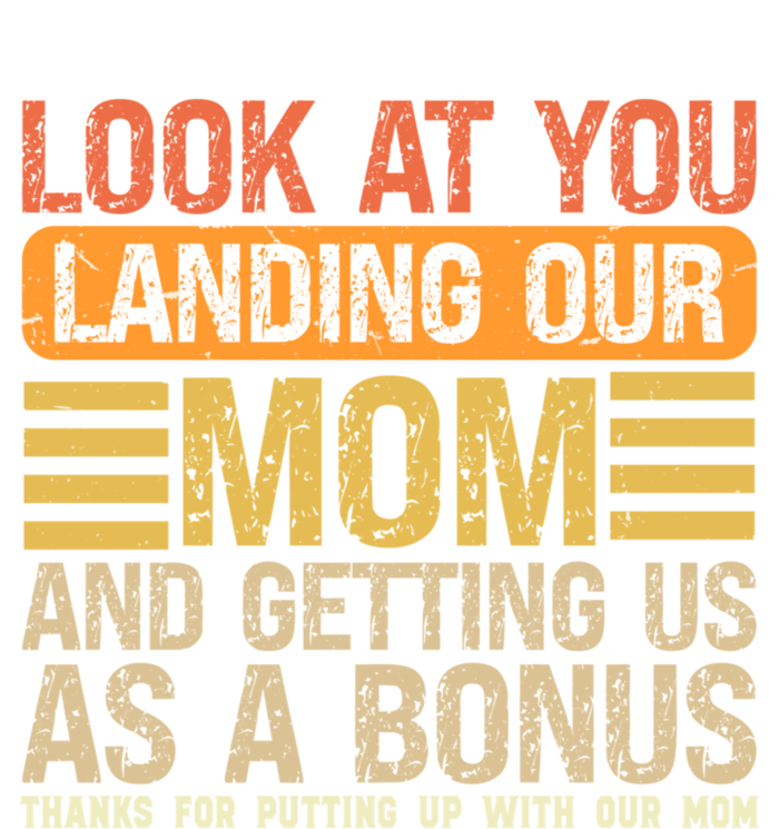 Funny Look At You Landing Our Mom Getting Us As A Bonus Gift T-Shirt