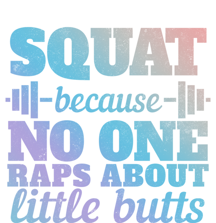 Squat Because No One Raps About Little Butts Funny Tee Gym Great Gift Sweatshirt