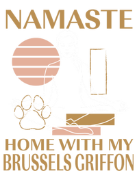 Namaste Home With My Brussels Griffon Sayings Dog Lover Gift T-Shirt