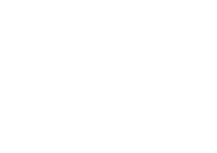 Save The Bees Plant More Trees Clean The Seas Titties Gift Hoodie