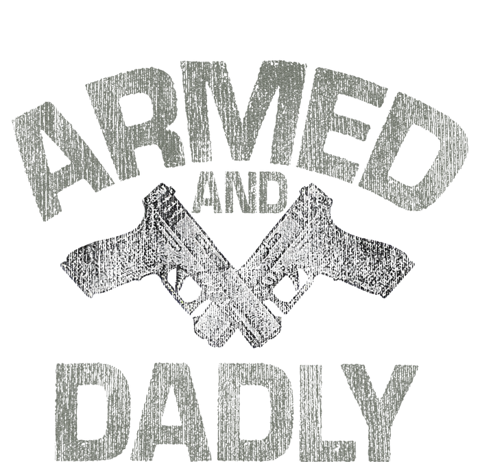 Armed And Dadly Funny Deadly Father Gift For Fathers Day Hoodie