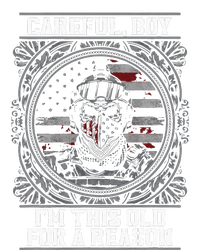 Careful Boy Im This Old For A Reason Veteran T-Shirt