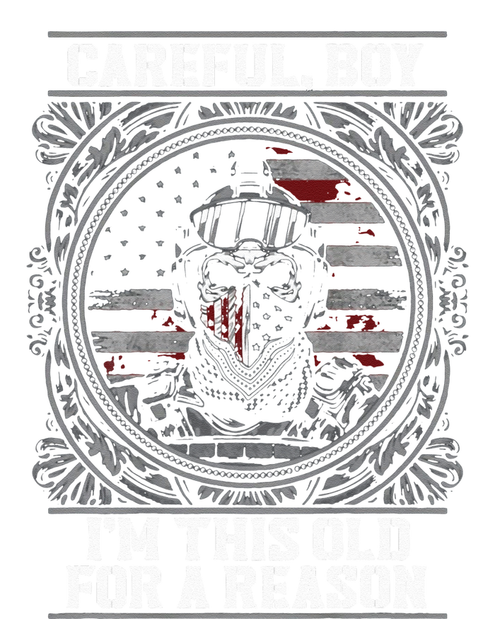 Careful Boy Im This Old For A Reason Veteran T-Shirt