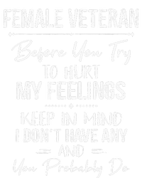 Female Veteran Before You Try To Hurt My Feelings Keep T-Shirt