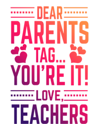 Teaching Funny Dear Parents Tag Youre It Love Teachers Funny Gift Women's T-Shirt