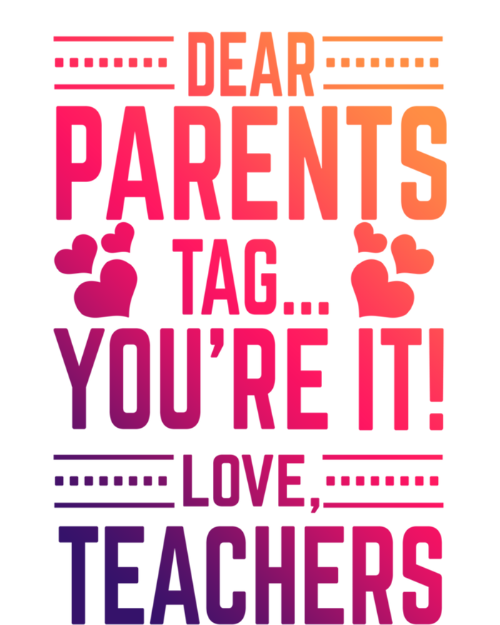 Teaching Funny Dear Parents Tag Youre It Love Teachers Funny Gift Women's T-Shirt