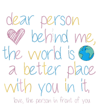 Dear Person Behind Me The World Is A Better Place With You Bumper Sticker