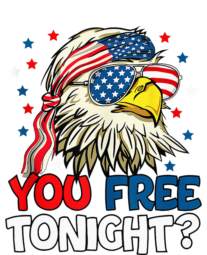 Patriotic American Bald Eagle 4th Of July You Free Tonight T-Shirt