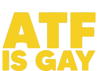 ATF Is Gay T-Shirt