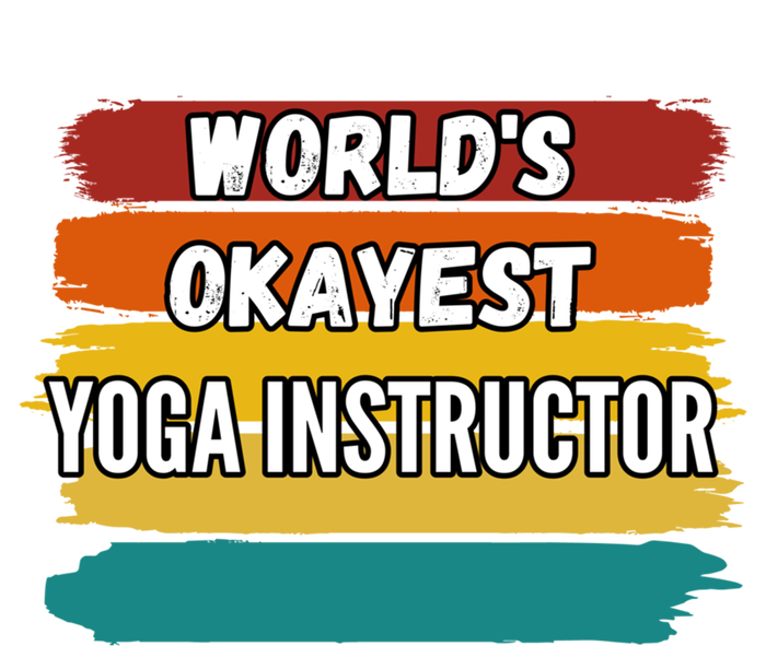 Yoga Instructor Funny Gift Worlds Okayest Yoga Instructor Meaningful Gift T-Shirt