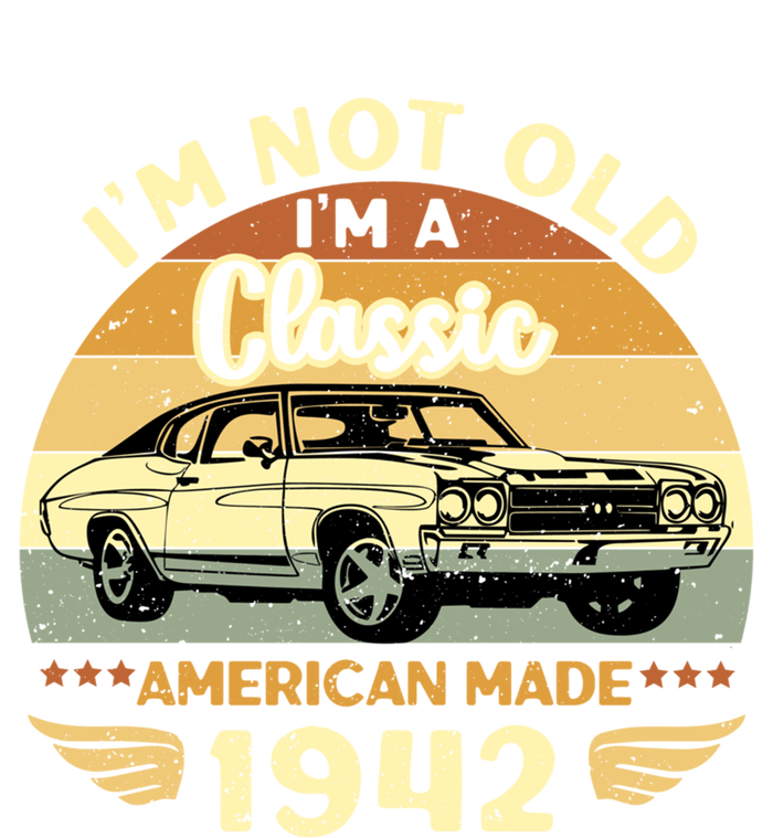 Vintage 1942 Car Birthday Gift Im Not Old Im A Classic 1942 Gift T-Shirt