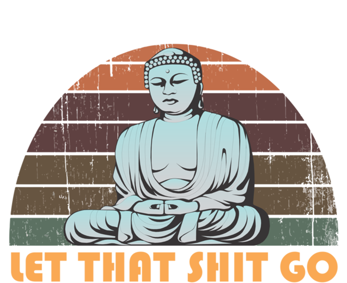 Vintage Funny Buddha Let That Shit Go Spiritual Yoga Buddah Gift T-Shirt