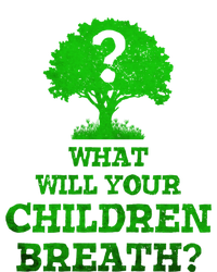 What Will Your Breathe Climate Change Gift T-Shirt