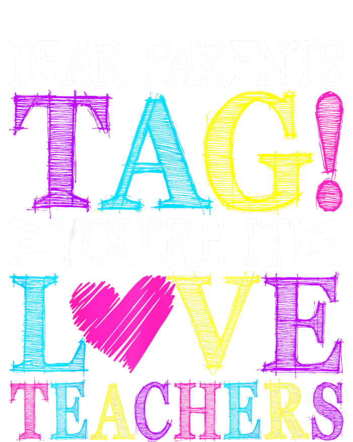 Dear Parents Tag Youre It Love Teachers Last Day Of School Tank Top