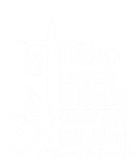 She Is Known Loved Chosen Worthy Enough She Is Me I Am She Gift T-Shirt