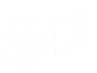 Worlds Greatest Okayest Dad Gift Funny Gift T-Shirt