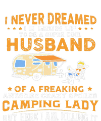 I Never Dreamed Id Grow Up To Be A Husband Camping Gift T-Shirt