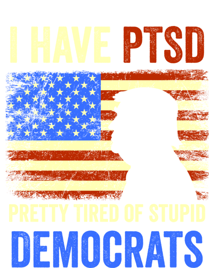 I Have PTSD Pretty Tired Of Stupid Democrats Tee 2024 7-Panel Snapback Hat