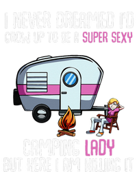 WoI Never Dreamed Id Grow Up Super Sexy Camping Lady Camper T-Shirt