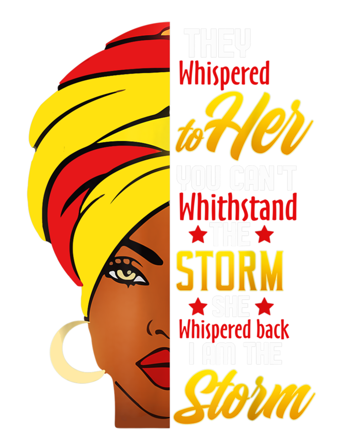 Awesome Black History She Whispered Back I Am The Storm Gift T-Shirt