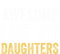 Awesome Like My Daughters Fathers Day Funny Dad Cute Gift Kids T-Shirt